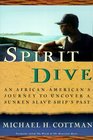 Spirit Dive : An African American's Journey to Uncover a Sunken Slave Ship's Past