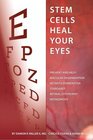 Stem Cells Heal Your Eyes Prevent and Help Macular Degeneration Retinitis Pigmentosa Stargardt Retinal Distrophy and Retinopathy