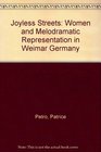 Joyless Streets Women and Melodramatic Representation in Weimar Germany