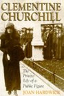 Clementine Churchill The Private Life of a Public Figure