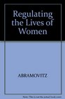 Regulating the Lives of Women Revised Edition  Social Welfare Policy from Colonial Times to the Present