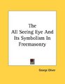 The All Seeing Eye And Its Symbolism In Freemasonry