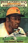 The Life of Roberto Clemente Pride of Puerto Rico