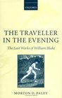The Traveller in the Evening The Last Works of William Blake