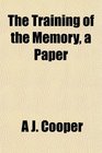 The Training of the Memory a Paper