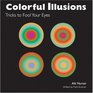 Colorful Illusions Tricks To Fool Your Eyes