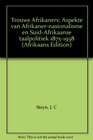 Trouwe Afrikaners Aspekte van Afrikanernasionalisme en SuidAfrikaanse taalpolitiek 18751938