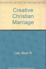 Creative Christian Marriage