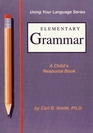 Elementary Grammar A Child's Resource Book