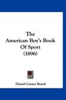 The American Boy's Book Of Sport