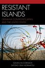 Resistant Islands Okinawa Confronts Japan and the United States