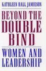 Beyond the Double Bind Women and Leadership
