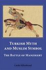 Turkish Myth and Muslim Symbol The Battle of Manzikert