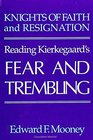Knights of Faith and Resignation Reading Kierkegaard's Fear and Trembling