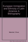 European Immigration and Ethnicity in Latin America A Bibliography