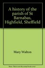 A history of the parish of St Barnabas Highfield Sheffield