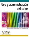 Uso Y Administracion Del Color/use And Administration of Color