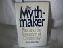 The Mythmaker Paul and the Invention of Christianity