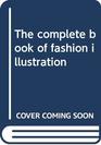 The complete book of fashion illustration