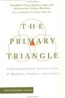 The Primary Triangle A Developmental Systems View of Mothers Fathers and Infants
