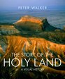 The Story of the Holy Land A Visual History
