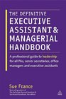 The Definitive Executive Assistant and Managerial Handbook: Professional Guide to Leadership for all P.As, Senior Secretaries, Office Managers and Executive Assistants