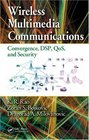 Wireless Multimedia Communications Convergence DSP QoS and Security