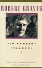 In Broken Images Selected Correspondence of Robert Graves
