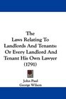 The Laws Relating To Landlords And Tenants Or Every Landlord And Tenant His Own Lawyer