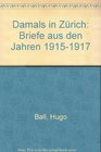 Damals in Zurich Briefe aus den Jahren 19151917