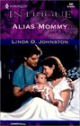 Alias Mommy (Secret Identity) (Harlequin Intrigue, No 592)