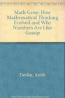 Math Gene How Mathematical Thinking Evolved and Why Numbers Are Like Gossip