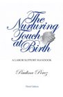 The Nurturing Touch at Birth a Labor Support Handbook Third Edition