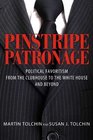 Pinstripe Patronage Political Favoritism from the Clubhouse to the White House and Beyond