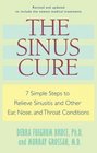 The Sinus Cure 7 Simple Steps to Relieve Sinusitis and Other Ear Nose and Throat Conditions