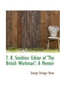 T B Smithies Editor of 'The British Workman' A Memoir