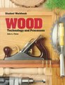 Wood Technology and Processes Student Workbook  Keyed to the 1994 Edition of the Textbook Wood Technology and Process