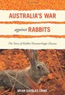 Australia's War Against Rabbits The Story of Rabbit Haemorrhagic Disease