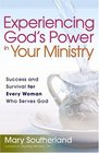 Experiencing God's Power in Your Ministry Success and Survival for Every Woman Who Serves God