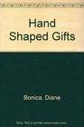 Hand Shaped Gifts