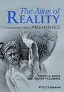 The Atlas of Reality A Comprehensive Guide to Modern Metaphysics