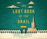 The Lost Book of the Grail A Novel