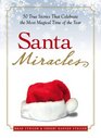 Santa Miracles 50 True Stories that Celebrate the Most Magical Time of the Year