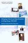 Changing Church and State Relations in Hong Kong 19502000