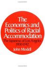 The Economics and Politics of Racial Accommodation The Japanese of Los Angeles 19001942