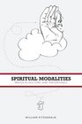 Spiritual Modalities Prayer as Rhetoric and Performance