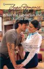 What the Librarian Did (Harlequin Superromance)