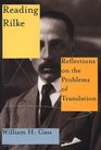 Reading Rilke Reflections on the Problems of Translation