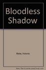 Bloodless Shadow