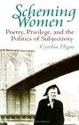 Scheming Women Poetry Privilege and the Politics of Subjectivity